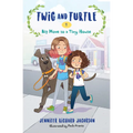 Twig and Turtle 1: Big Move to a Tiny House - Hardcover