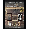 Embracing Your Past to Empower Your Future - Paperback