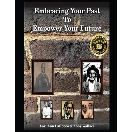 Embracing Your Past to Empower Your Future - Paperback