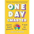 One Day Smarter: Hilarious, Random Information to Uplift and Inspire - Paperback