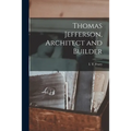 Thomas Jefferson, Architect and Builder