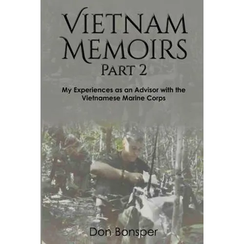 Vietnam Memoirs: Part 2: My Experiences as a Marine Advisor