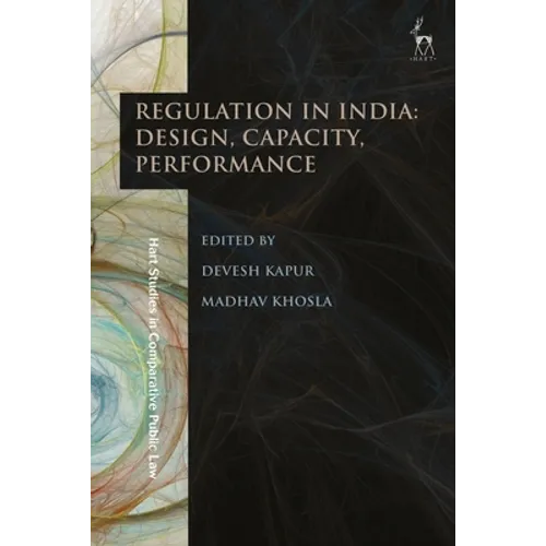 Regulation in India: Design, Capacity, Performance