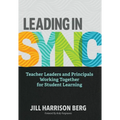 Leading in Sync: Teacher Leaders and Principals Working Together for Student Learning - Paperback
