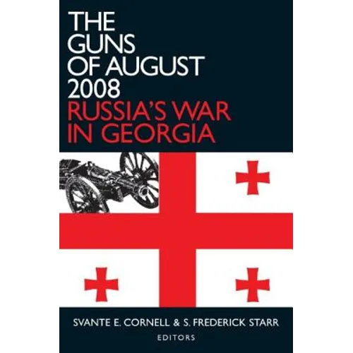 The Guns of August 2008: Russia's War in Georgia