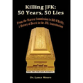Killing JFK: 50 Years, 50 Lies: From the Warren Commission to Bill O'Reilly, A History of Deceit in the Kennedy Assassination
