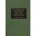 U.S. Military Logistics, 1607-1991: A Research Guide - Hardcover