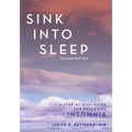 Sink Into Sleep: A Step-by-Step Guide for Reversing Insomnia - Paperback