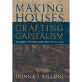 Making Houses, Crafting Capitalism: Builders in Philadelphia, 1790-1850