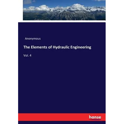 The Elements of Hydraulic Engineering: Vol. 4 - Paperback