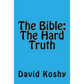The Bible: The Hard Truth - Paperback