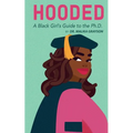 Hooded: A Black Girl's Guide to the Ph.D. - Paperback