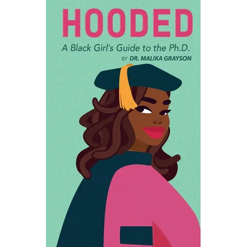 Hooded: A Black Girl's Guide to the Ph.D. - Paperback