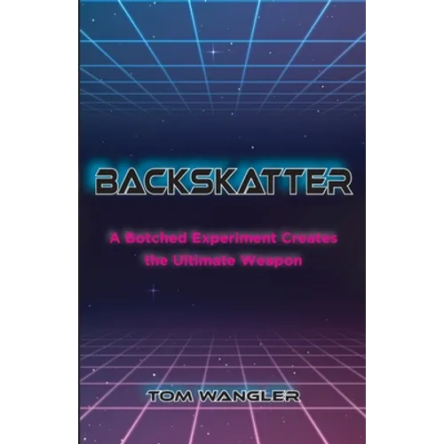 Backskatter: A Botched Experiment Creates the Ultimate Weapon