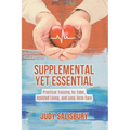 Supplemental Yet Essential: Practical Training for Elder, Assisted Living, and Long-Term Care - Paperback