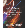 High School Math Made Understandable Book 3: Math 9, 10, 11, and 12 - Paperback