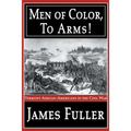 Men of Color, to Arms!: Vermont African-Americans in the Civil War