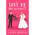 Love Me Like You Mean It: A Sweet Romantic Comedy - Paperback