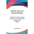 Popular Letters on Special Pleading: Addressed to Those about to Enter on the Study of the Common Law (1848)
