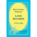 Kent County, Delaware Land Records, 1776-1783 - Paperback