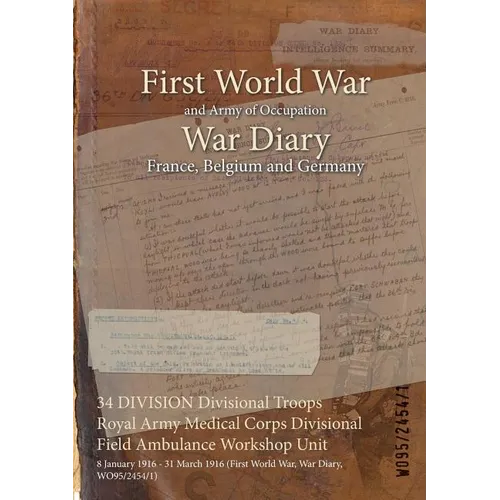 34 DIVISION Divisional Troops Royal Army Medical Corps Divisional Field Ambulance Workshop Unit: 8 January 1916 - 31 March 1916 (First World War, War