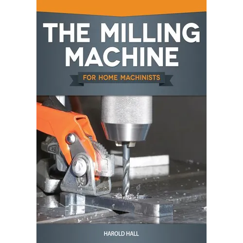 The Milling Machine for Home Machinists - Paperback