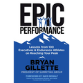 Epic Performance: Lessons from 100 Executives and Endurance Athletes on Reaching Your Peak - Hardcover