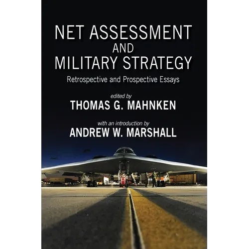 Net Assessment and Military Strategy: Retrospective and Prospective Essays