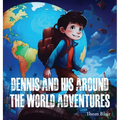 Dennis and His Around the World Adventures - Hardcover
