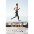 Running Programming Made Easy: A Great Start For Running Beginners: Run Fast Book - Paperback