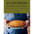All Day Baking: Savoury, Not Sweet - Hardcover