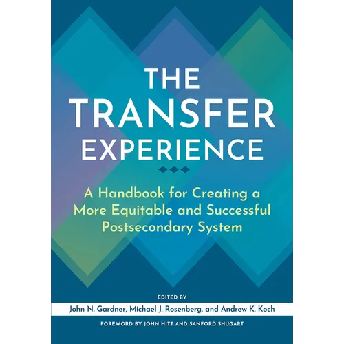 The Transfer Experience: A Handbook for Creating a More Equitable and Successful Postsecondary System - Paperback