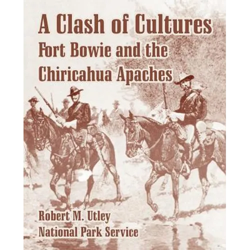 A Clash of Cultures: Fort Bowie and the Chiricahua Apaches