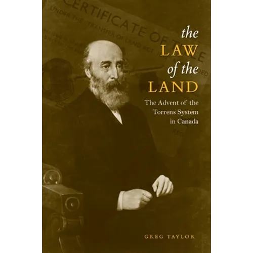 Law of the Land: The Advent of the Torrens System in Canada