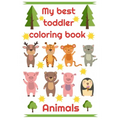 My best toddler coloring book Animals: My best toddler coloring book Animals - Simple for kids - 50 pages 1 -3 years - Paperback