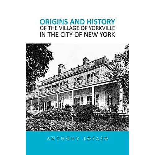 Origins and History of the Village of Yorkville in the City of New York