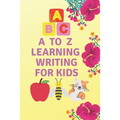 A to Z learning writing for kids: learning writing - Paperback