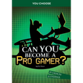 Can You Become a Pro Gamer?: An Interactive Adventure - Paperback