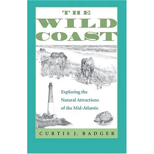 The Wild Coast: Exploring the Natural Attractions of the Mid-Atlantic - Paperback