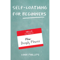 Self-Loathing for Beginners - Paperback