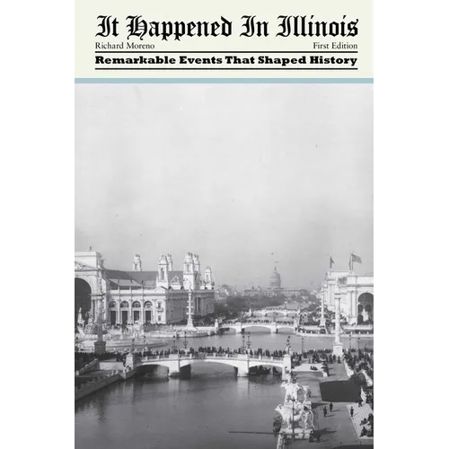 It Happened in Illinois: Remarkable Events That Shaped History