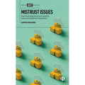 Mistrust Issues: How Technology Discourses Quantify, Extract and Legitimize Inequalities - Hardcover