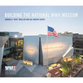 Building the National WWII Museum - Hardcover