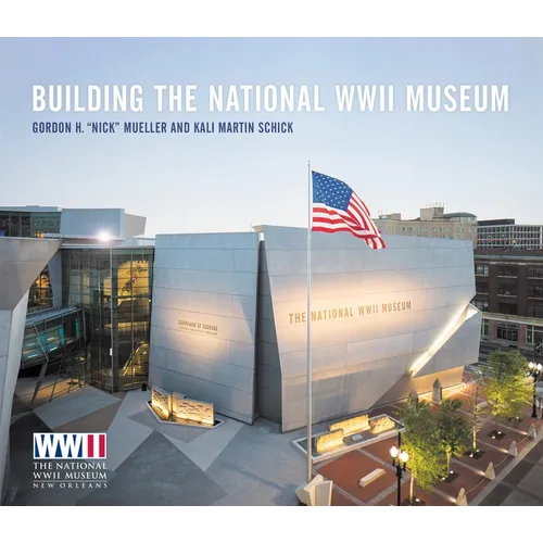 Building the National WWII Museum - Hardcover