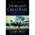 Morgan's Great Raid: The Remarkable Expedition from Kentucky to Ohio - Paperback
