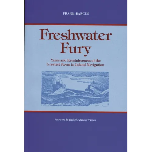 Freshwater Fury: Yarns and Reminiscences of the Greatest Storm in Inland Navigation