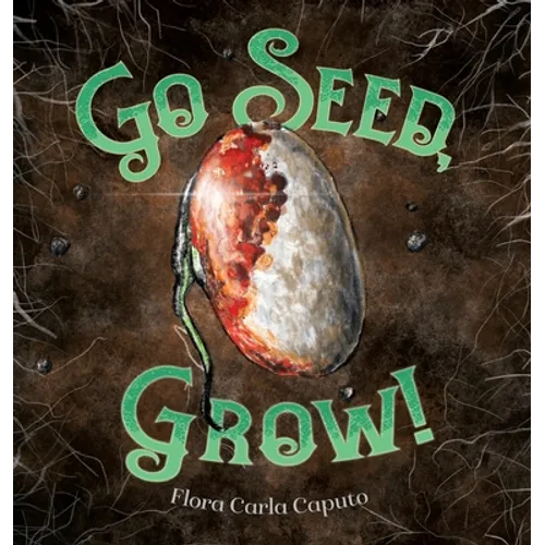 Go Seed, Grow! - Hardcover