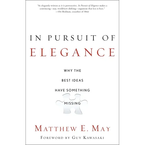 In Pursuit of Elegance: Why the Best Ideas Have Something Missing - Paperback