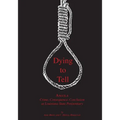 Dying to Tell: Angola Crime, Consequence, and Conclusion at Louisiana State Penitentiary