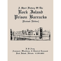 A Short History of the Rock Island Prison Barracks